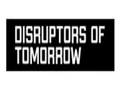 Disruptors of Tomorrow