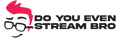 Do You Even Stream Bro logo
