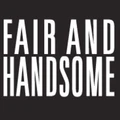 Fair and Handsome