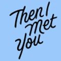 Then I Met You logo