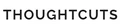ThoughtCuts